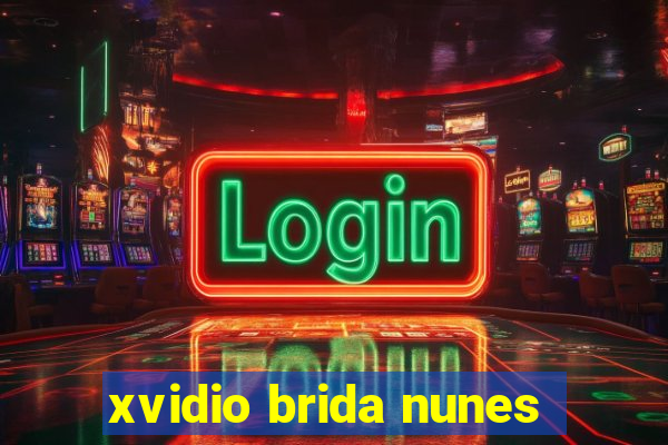 xvidio brida nunes