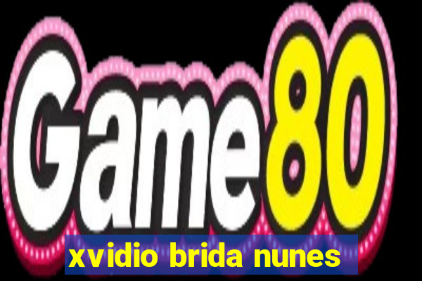 xvidio brida nunes