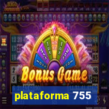 plataforma 755