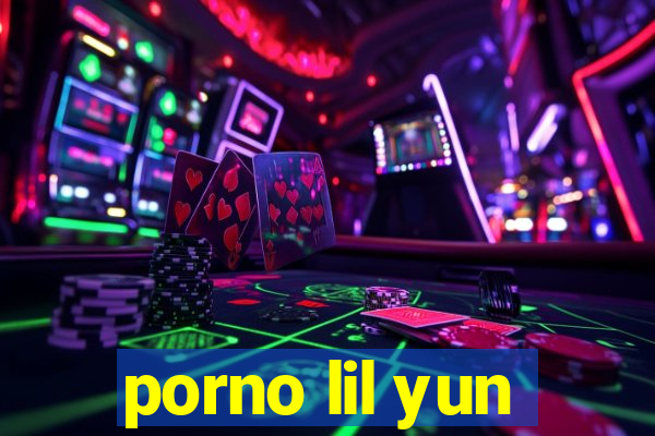 porno lil yun