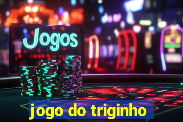 jogo do triginho