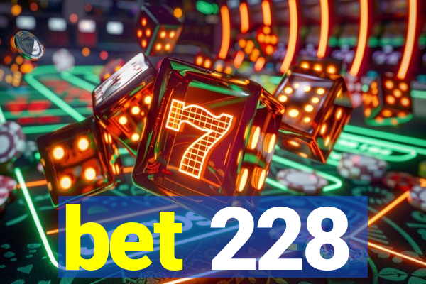 bet 228