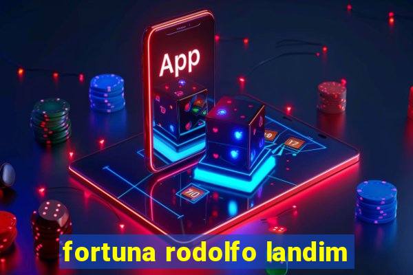 fortuna rodolfo landim