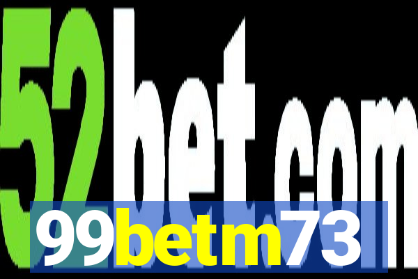 99betm73