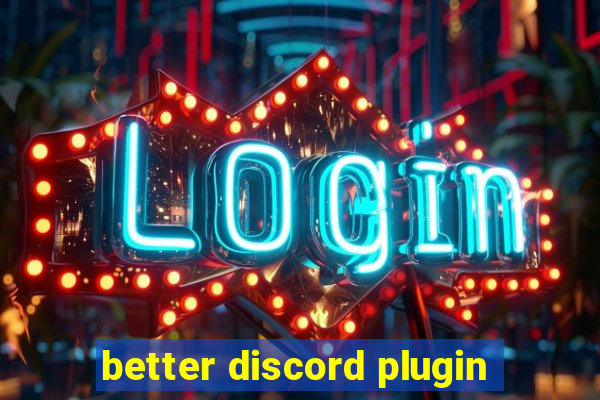 better discord plugin