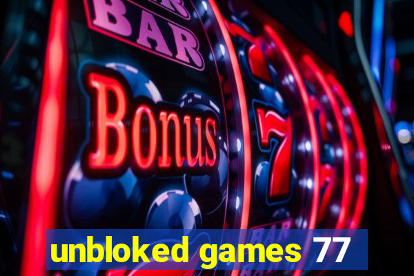 unbloked games 77