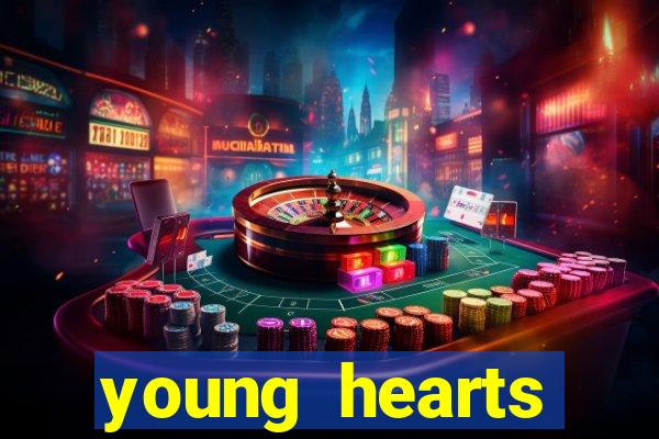 young hearts assistir 2024