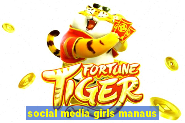 social media girls manaus