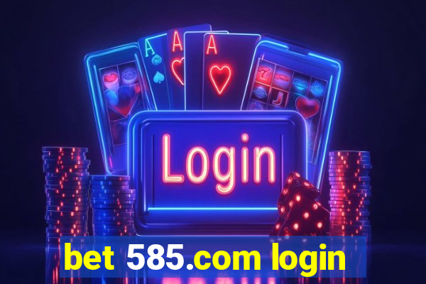 bet 585.com login