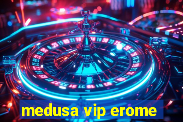 medusa vip erome