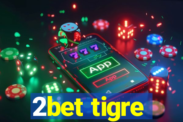 2bet tigre