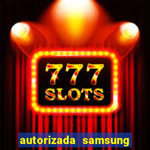 autorizada samsung santos canal 3