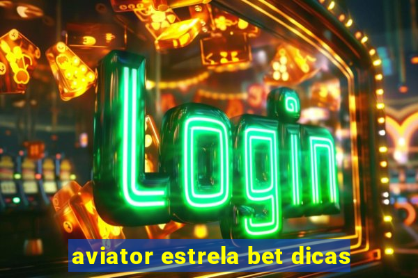 aviator estrela bet dicas