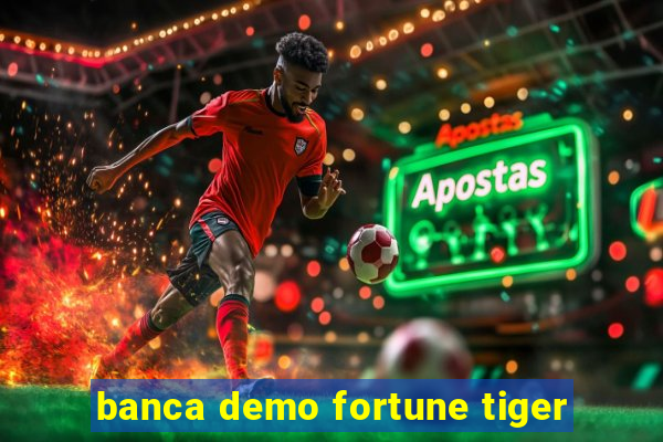 banca demo fortune tiger