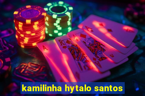 kamilinha hytalo santos