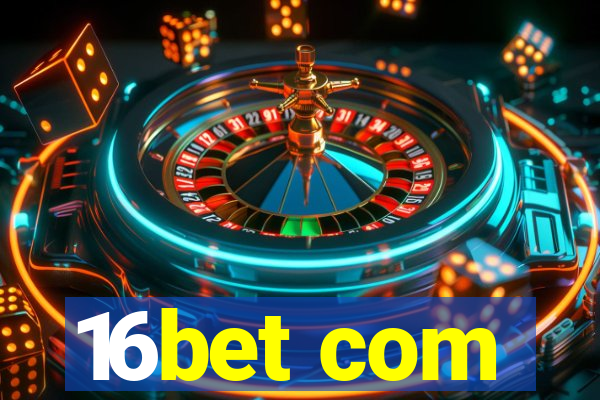 16bet com