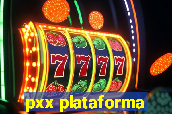 pxx plataforma