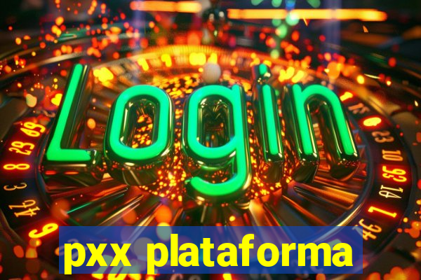 pxx plataforma