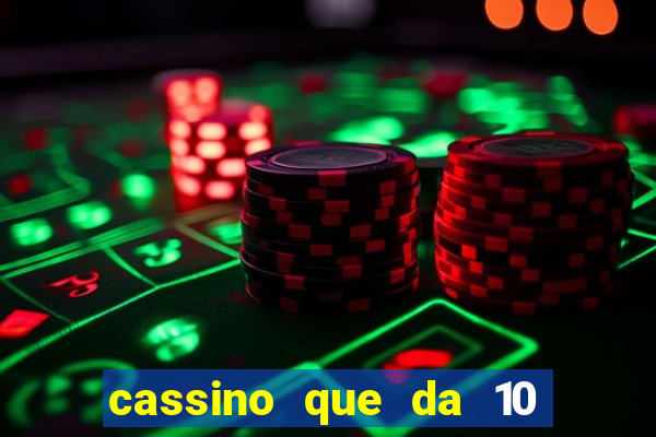 cassino que da 10 reais no cadastro