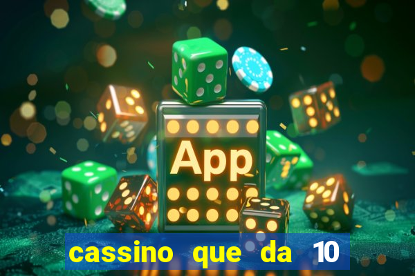 cassino que da 10 reais no cadastro