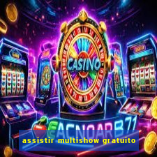 assistir multishow gratuito