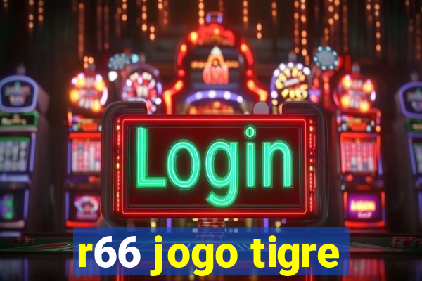 r66 jogo tigre