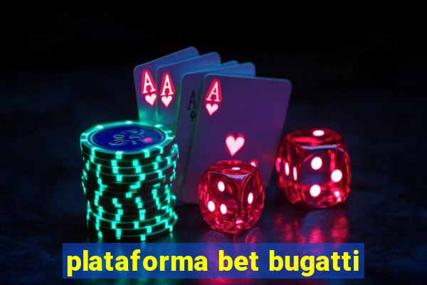 plataforma bet bugatti