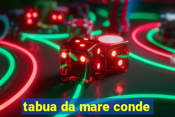 tabua da mare conde