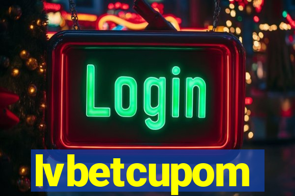 lvbetcupom