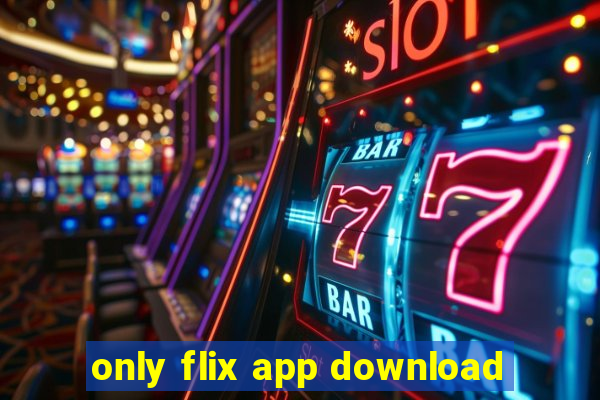 only flix app download