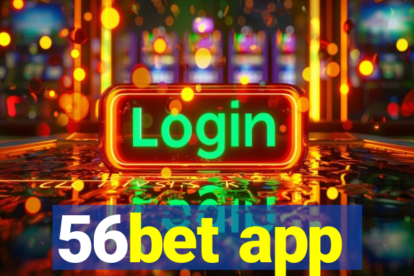 56bet app