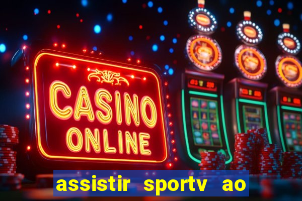 assistir sportv ao vivo agora