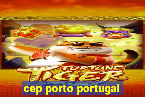 cep porto portugal