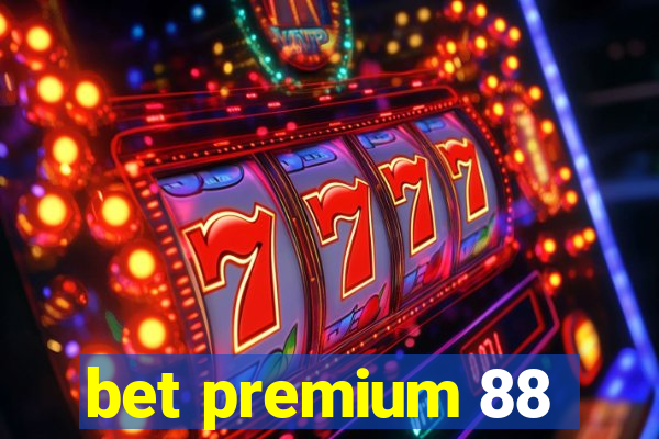 bet premium 88