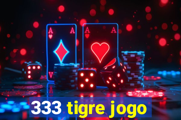 333 tigre jogo