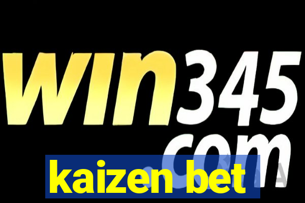 kaizen bet