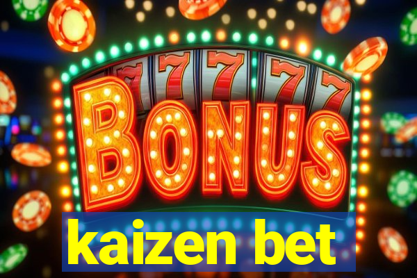 kaizen bet