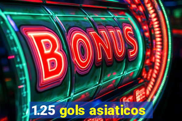 1.25 gols asiaticos