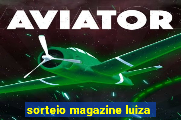 sorteio magazine luiza