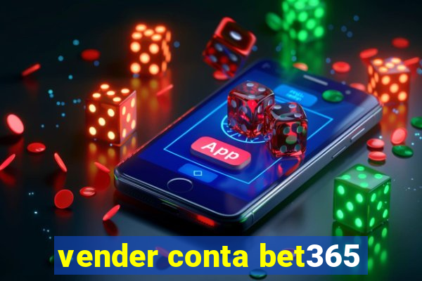 vender conta bet365