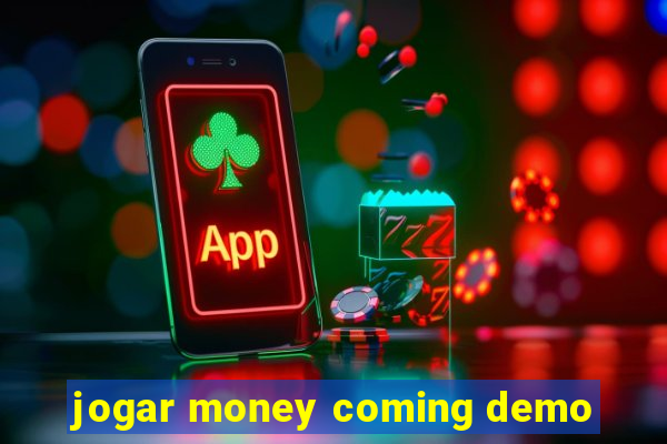 jogar money coming demo