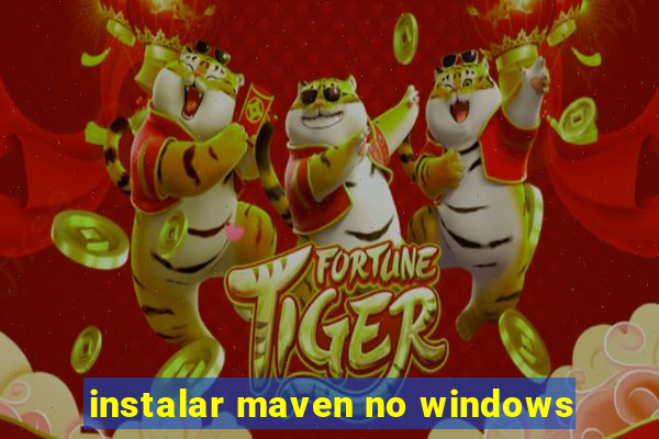 instalar maven no windows