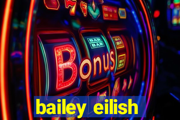bailey eilish