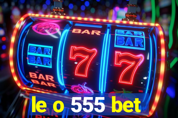 le o 555 bet